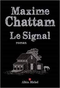 Le signal; Maxime Chattam; Thriller horrifique; livre; Albin Michel.